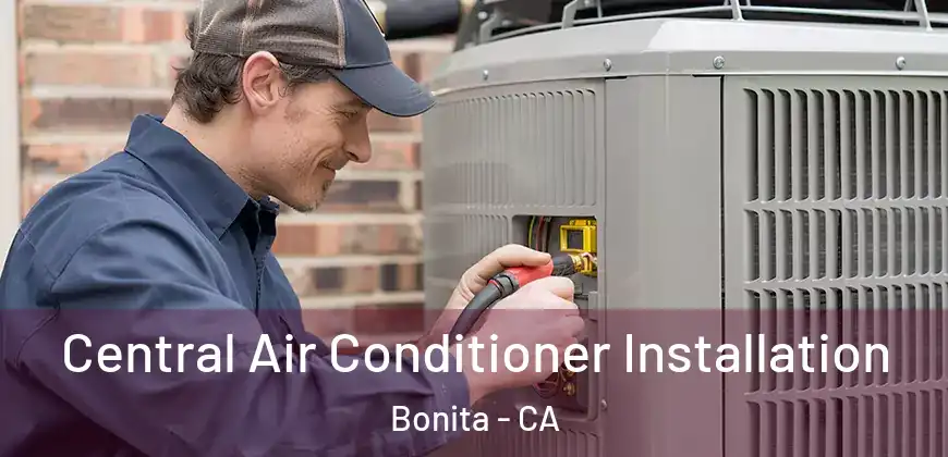 Central Air Conditioner Installation Bonita - CA